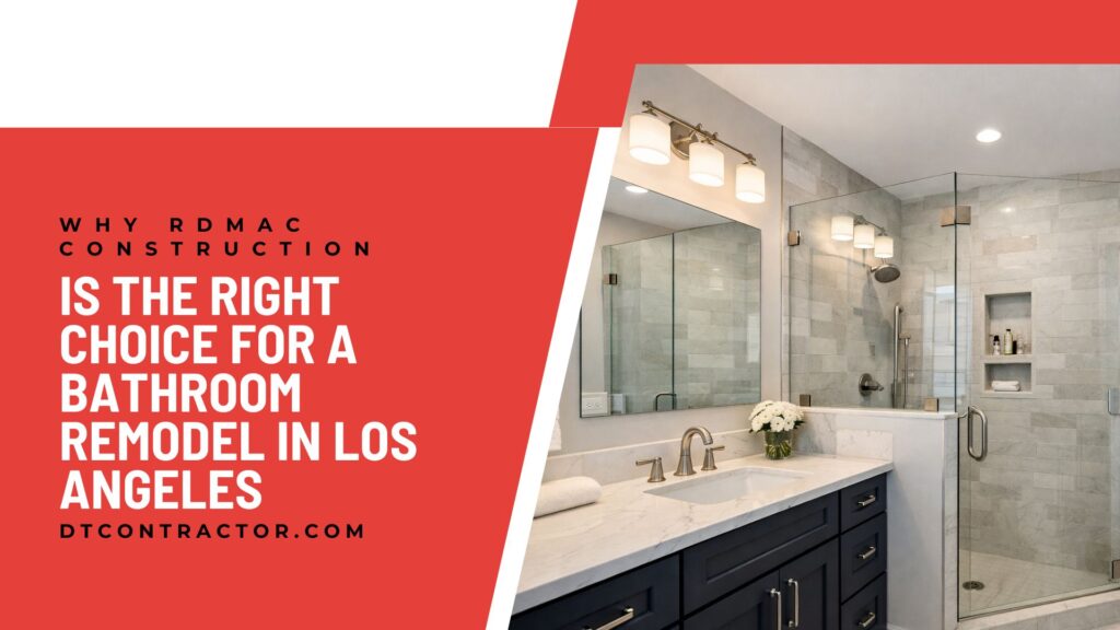 Why-RDMAC-Construction-Is-the-Right-Choice-for-a-Bathroom-Remodel-in-Los-Angeles